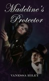 Madeline's Protector by Vanessa Riley Madeline's Protector by Vanessa Riley