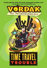 Vordak the Incomprehensible: Time Travel Trouble Vordak the Incomprehensible: Time Travel Trouble