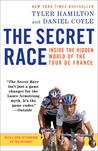 The Secret Race: Inside the Hidden World of the Tour de France The Secret Race: Inside the Hidden World of the Tour de France
