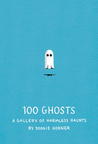 100 Ghosts: A Gallery of Harmless Haunts 100 Ghosts: A Gallery of Harmless Haunts