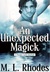 An Unexpected Magick by M.L. Rhodes