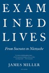 Examined Lives by James  Miller