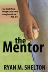 The Mentor by Ryan M. Shelton The Mentor by Ryan M. Shelton