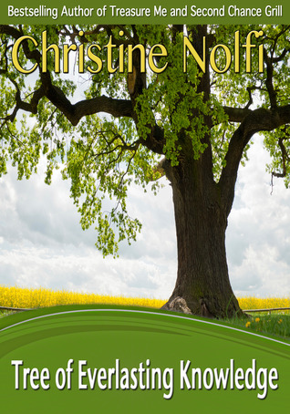 The Tree of Everlasting Knowledge by Christine Nolfi The Tree of Everlasting Knowledge by Christine Nolfi