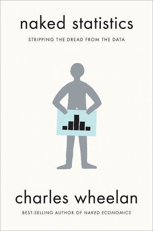Naked Statistics: Stripping the Dread from the Data