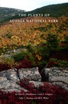 The Plants Of Acadia National Park by Glen H. Mittelhauser The Plants Of Acadia National Park by Glen H. Mittelhauser