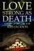Love Strong As Death