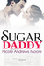Sugar Daddy by Nicole Andrews Moore Sugar Daddy by Nicole Andrews Moore
