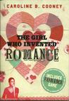The Girl Who Invented Romance by Caroline B. Cooney