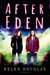 After Eden by Helen Douglas After Eden by Helen Douglas