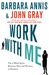 Work with Me by Barbara Annis Work with Me by Barbara Annis