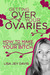 Getting Over Your Ovaries - How To Make 'The Change of Life' ... by Lisa Jey Davis Getting Over Your Ovaries - How To Make 'The Change of Life' ... by Lisa Jey Davis