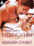 Falling For Him