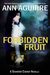 Forbidden Fruit by Ann Aguirre Forbidden Fruit by Ann Aguirre