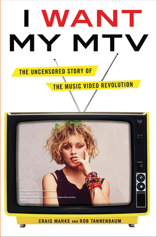 I Want My MTV: The Uncensored Story of the Music Video Revolution