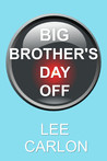 Big Brother's Day Off Big Brother's Day Off