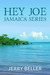 Hey Joe; Jamaica Series by Jerry Beller
