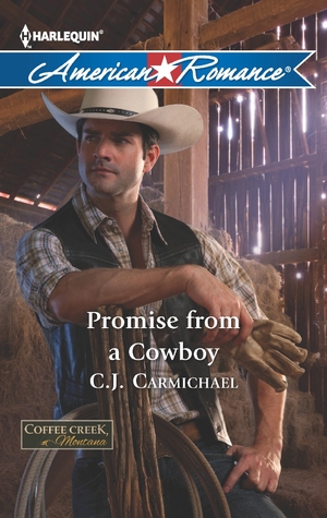 Promise from a Cowboy by C.J. Carmichael Promise from a Cowboy by C.J. Carmichael