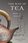 The Way of Tea by Aaron Fisher