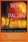 Being a Pagan: Druids, Wiccans, and Witches Today Being a Pagan: Druids, Wiccans, and Witches Today