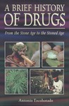 A Brief History of Drugs: From the Stone Age to the Stoned Age A Brief History of Drugs: From the Stone Age to the Stoned Age