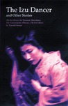 The Izu Dancer and Other Stories by Yasunari Kawabata The Izu Dancer and Other Stories by Yasunari Kawabata