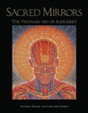 Sacred Mirrors: The Visionary Art of Alex Grey Sacred Mirrors: The Visionary Art of Alex Grey