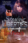 Stealing Liberties (Task Force 125 - Book 4) Stealing Liberties (Task Force 125 - Book 4)