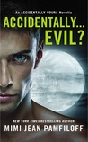 Accidentally...Evil? (Accidentally Yours, #3.5) Accidentally...Evil? (Accidentally Yours, #3.5)