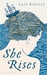 She Rises by Kate Worsley She Rises by Kate Worsley