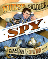 Nurse, Soldier, Spy by Marissa Moss Nurse, Soldier, Spy by Marissa Moss