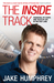 The Inside Track. by Jake Humphrey by Jake Humphrey The Inside Track. by Jake Humphrey by Jake Humphrey