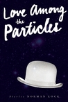 Love Among the Particles Love Among the Particles