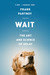 Wait: The Art and Science of Delay (Paperback)