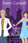 Keep Me Ghosted (Sophie Rhodes Ghostly Romance #1) Keep Me Ghosted (Sophie Rhodes Ghostly Romance #1)