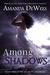 Among the Shadows by Amanda DeWees