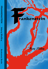 Frankenstein, or The Modern Prometheus by Mary Shelley Frankenstein, or The Modern Prometheus by Mary Shelley