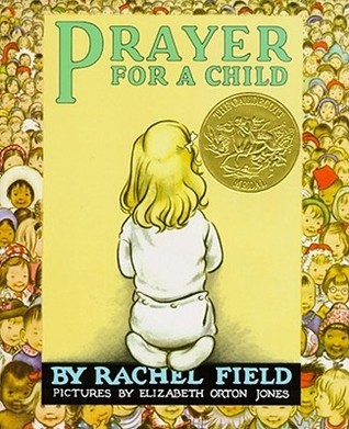 Prayer for a Child by Rachel Field Prayer for a Child by Rachel Field