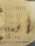 Comes Up to Face the Skies