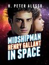 Midshipman Henry Gallant in Space Midshipman Henry Gallant in Space