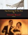 'TAP DANCING ALL THE WAY TO OMAHA BEACH'