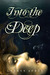 Into the Deep (Into the Dee...