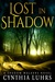 Lost in Shadow by Cynthia Luhrs Lost in Shadow by Cynthia Luhrs