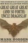 Great Great Great (And So Forth) Uncle Dragoslav Great Great Great (And So Forth) Uncle Dragoslav