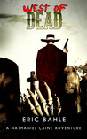 West of Dead a Nathaniel Caine Adventure