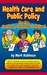 Health Care and Public Policy for the Confused, Concerned and Curious