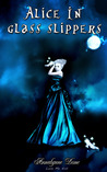 Alice In Glass Slippers by Annalynne Done