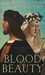 Blood & Beauty by Sarah Dunant Blood & Beauty by Sarah Dunant