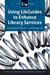 Using Libguides to Enhance Library Services by Library and Information Tec...