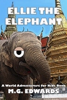 Ellie the Elephant (Illustrated Edition, World Adventurers for Kids #2)